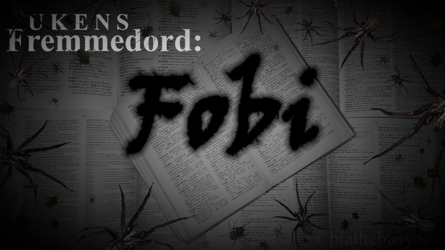 Ukens fremmedord: Fobi