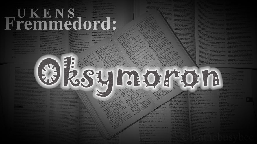 Ukens fremmedord: Oksymoron