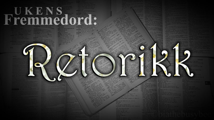 Ukens fremmedord: Retorikk