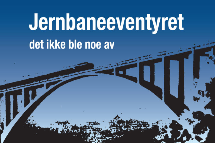 Jahn Børe Jahnsen - Jernbaneeventyret det ikke ble noe av